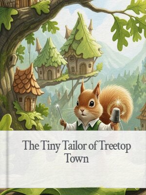cover image of The Tiny Tailor of Treetop Town